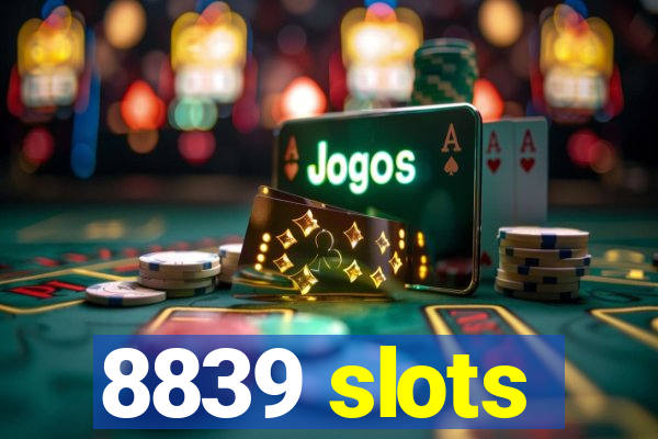 8839 slots